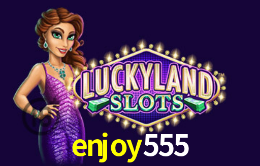 enjoy555